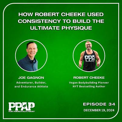Robert Cheeke | How Robert Cheeke Used Consistency to Build the Ultimate Physique | PPAP34