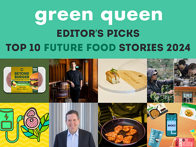 Editor’s Picks: Green Queen’s 10 Favourite Future Food Stories of the Year