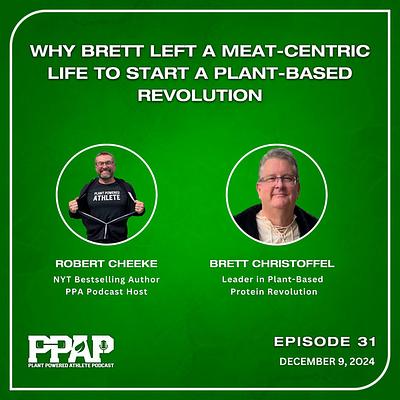 Brett Christoffel | Why Brett Left a Meat-Centric Life to Start a Plant-Based Revolution | PPAP31