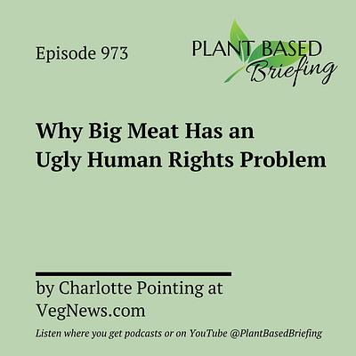 973: Why Big Meat Has an Ugly Human Rights Problem by Charlotte Pointing at VegNews.com