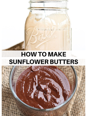Homemade Sunflower Seed Butters (2 Flavors!)