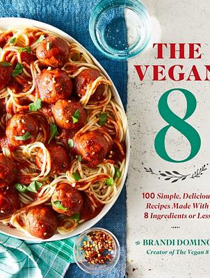 The Vegan 8 Cookbook LAUNCH DATE!