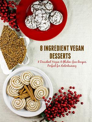 8 Ingredient Vegan Desserts ECookbook!