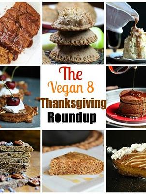 The Vegan 8 Thanksgiving Roundup. All Recipes Vegan, Gluten-free and Oil-free!