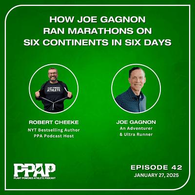 Joe Gagnon | How Joe Gagnon Ran Marathons on Six Continents in Six Days | PPAP42