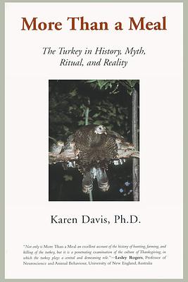 More than a Meal: The Turkey in History, Myth, Ritual, and Reality: The Turkey in History, Myth, Ritual and Reality