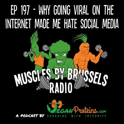 Episode 197: Ep 197 - Why Going Viral on the Internet Made Me Hate The Internet