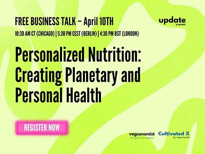 Session 11 of the ‘update’ Webtalk Series: Personalized Nutrition – Creating Planetary and Personal Health