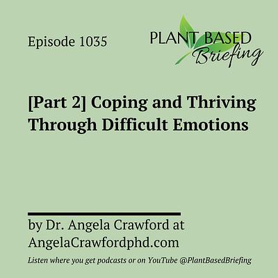 1035: [Part 2] Coping and Thriving Through Difficult Emotions by Dr. Angela Crawford at AngelaCrawfordphd.com