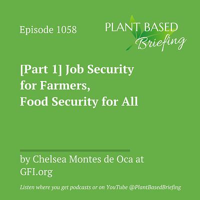 1059: [Part 1] Job Security for Farmers, Food Security for All by Chelsea Montes de Oca at GFI.org