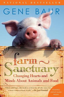 Farm Sanctuary: Changing Hearts and Minds About Animals and Food