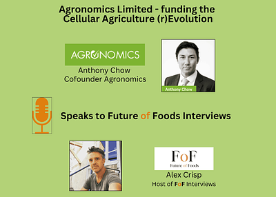 Future of Foods Podcast: Anthony Chow, Co-Founder of Agronomics on Funding the Cellular Agriculture (r)Evolution
