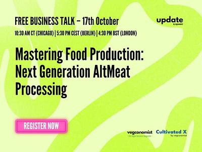 Session 5 of the ‘update’ Webtalk Series: Mastering Food Production: Next Generation AltMeat Processing