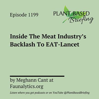 1201: Inside The Meat Industry's Backlash To EAT-Lancet by Meghann Cant at Faunalytics.org