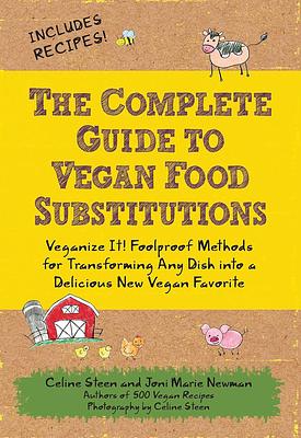 The Complete Guide to Vegan Food Substitutions: Veganize It!