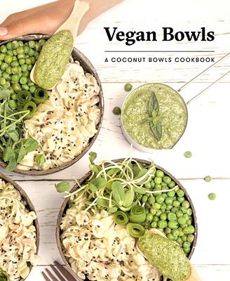 Vegan Bowls: A Coconut Bowls Cookbook