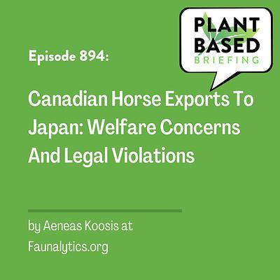 894: Canadian Horse Exports To Japan: Welfare Concerns And Legal Violations by Aeneas Koosis at Faunalytics.org