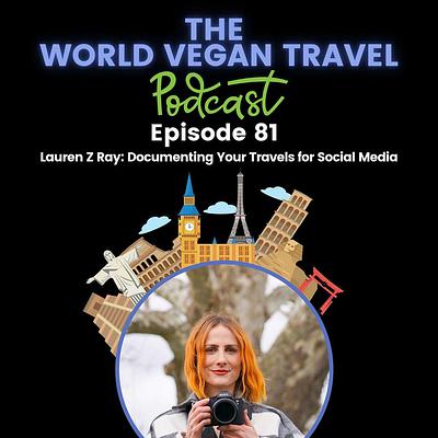 Documenting Your Travels For Social Media | Lauren Ray | Ep 81