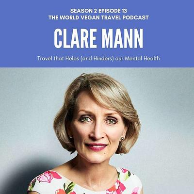 Travel that Helps (and Hinders) our Mental Health | Clare Mann | Ep 35