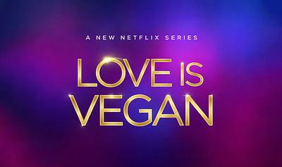 Netflix Announces First Plant-Based Dating Show: 'Love Is Vegan'