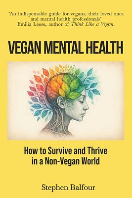Vegan Mental Health: How to Survive and Thrive in a Non-Vegan World