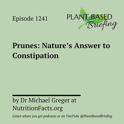 1241: Prunes: Nature's Answer to Constipation by Dr Michael Greger at NutritionFacts.org