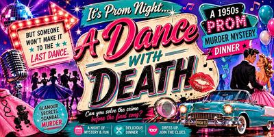A Dance with Death: A 1950's Prom Murder Mystery Dinner Theatre