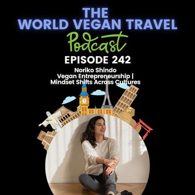 Vegan Entrepreneurship | Mindset Shifts Across Cultures | Noriko Shindo