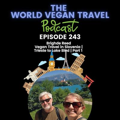 Vegan Travel in Slovenia | Trieste to Lake Bled | Part 1 | Brighde Reed