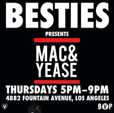 BESTIES PRESENTS MAC & YEASE