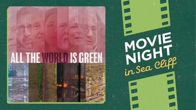 Movie Night in Sea Cliff: All The World is Green