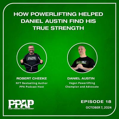 Daniel Austin | How Powerlifting Helped Daniel Austin Find His True Strength | PPAP18