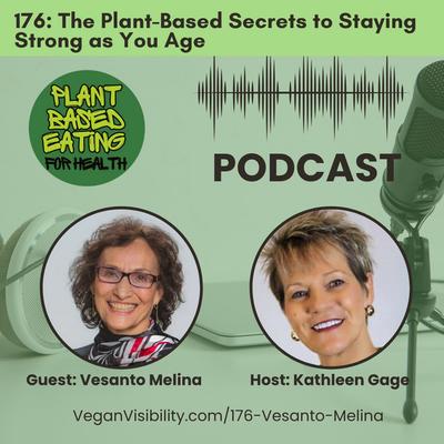 176: The Plant-Based Secrets to Staying Strong as You Age