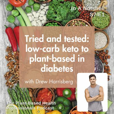 Tried & Tested: Low-Carb Keto to Plant-Based in Diabetes, with Drew Harrisberg