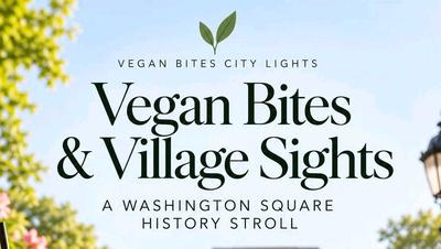 🌱 Vegan Bites & Village Sights A Washington Square History Stroll