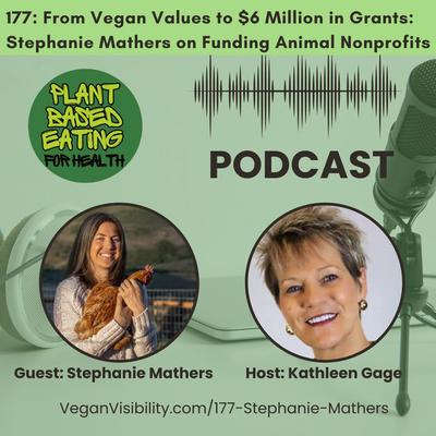 177: From Vegan Values to $6 Million in Grants: Stephanie Mathers on Funding Animal Nonprofits