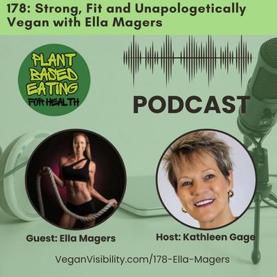 178: Strong, Fit and Unapologetically Vegan with Ella Magers