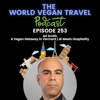 A Vegan Getaway in Vermont | AI Meets Hospitality | Ari Smith