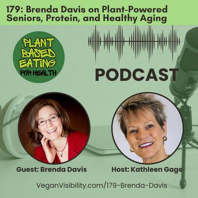 179: Brenda Davis on Plant-Powered Seniors, Protein, and Healthy Aging