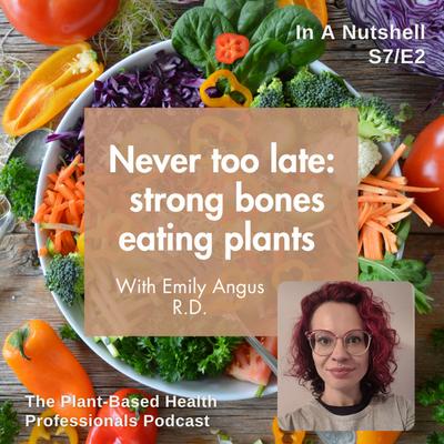 Never too late: strong bones eating plants, with Emily Angus R.D.