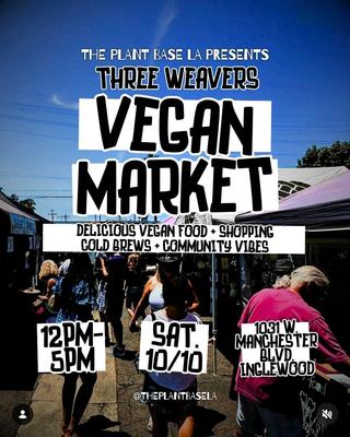 THE PLANT BASE LA PRESENTS THREE WEAVERS VEGAN MARKET