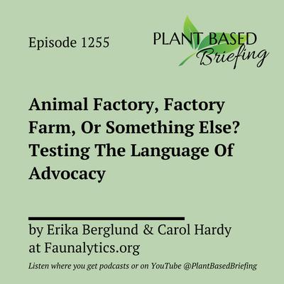 1255: Animal Factory, Factory Farm, Or Something Else? Testing The Language Of Advocacy by Erika Berglund & Carol Hardy at Faunalytics.org