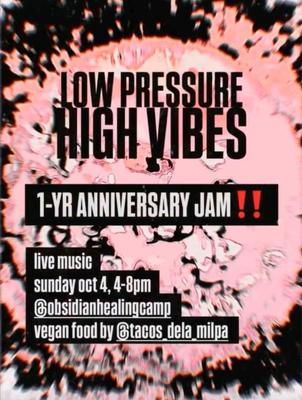 LOW PRESSURE HIGH VIBES 1-YR ANNIVERSARY JAM