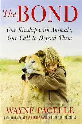 The Bond: Our Kinship with Animals, Our Call to Defend Them