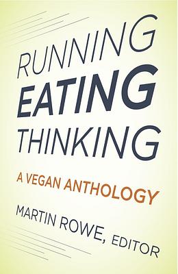 Running, Eating, Thinking: A Vegan Anthology