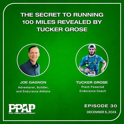 Tucker Grose | The Secret to Running 100 Miles Revealed By Tucker Grose | PPAP30